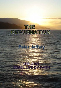 The Reformation by Peter Jeffery, The Just Shall Live By Faith.
