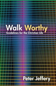 Walk Worthy, Gidelines for the Christian Life